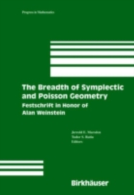 The Breadth of Symplectic and Poisson Geometry : Festschrift in Honor of Alan Weinstein, PDF eBook