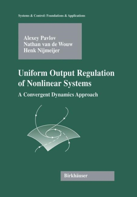 Uniform Output Regulation of Nonlinear Systems : A Convergent Dynamics Approach, Hardback Book