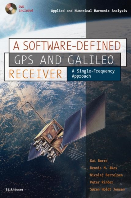 A Software-Defined GPS and Galileo Receiver : A Single-Frequency Approach, PDF eBook