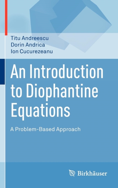 An Introduction to Diophantine Equations : A Problem-Based Approach, Hardback Book
