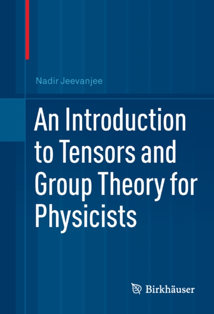 An Introduction to Tensors and Group Theory for Physicists, PDF eBook
