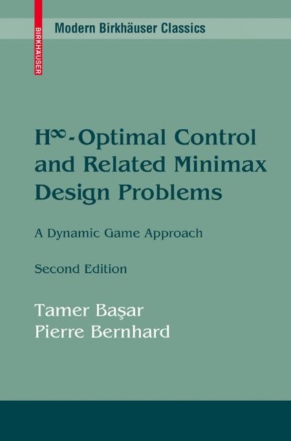 H8-Optimal Control and Related Minimax Design Problems : A Dynamic Game Approach, Paperback / softback Book