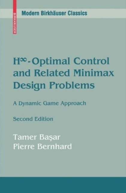 Hinfinity-Optimal Control and Related Minimax Design Problems : A Dynamic Game Approach, PDF eBook