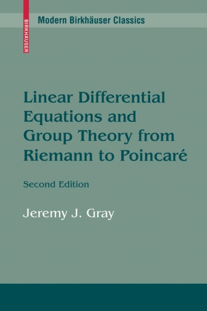 Linear Differential Equations and Group Theory from Riemann to Poincare, Paperback / softback Book