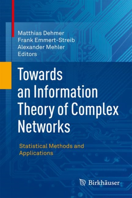 Towards an Information Theory of Complex Networks : Statistical Methods and Applications, Hardback Book