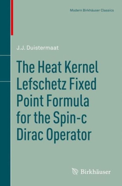 The Heat Kernel Lefschetz Fixed Point Formula for the Spin-c Dirac Operator, PDF eBook