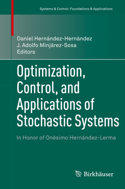 Optimization, Control, and Applications of Stochastic Systems : In Honor of Onesimo Hernandez-Lerma, PDF eBook