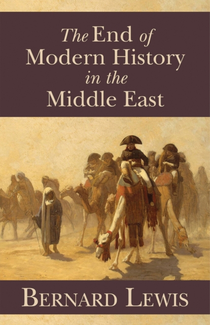 The End of Modern History in the Middle East, Paperback / softback Book
