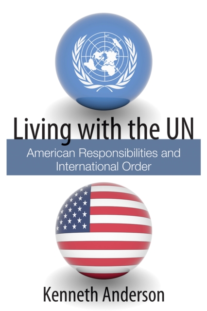 Living with the UN : American Responsibilities and International Order, EPUB eBook