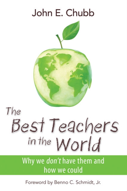 The Best Teachers in the World : Why We Don't Have Them and How We Could, EPUB eBook