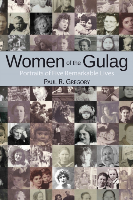 Women of the Gulag : Portraits of Five Remarkable Lives, Hardback Book