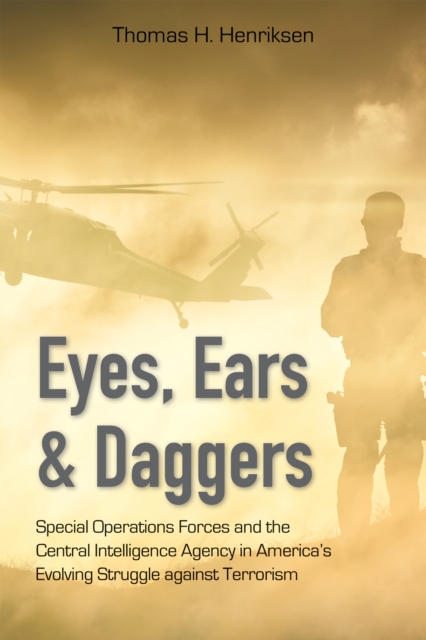 Eyes, Ears, and Daggers : Special Operations Forces and the Central Intelligence Agency in America's Evolving Struggle against Terrorism, EPUB eBook