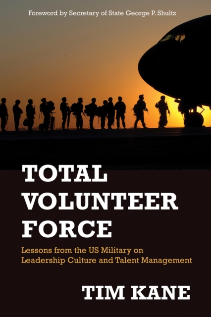 Total Volunteer Force : Lessons from the US Military on Leadership Culture and Talent Management, Paperback / softback Book