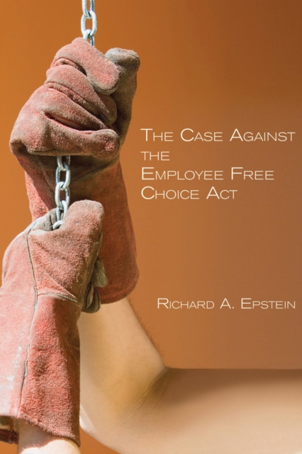 The Case Against the Employee Free Choice Act, EPUB eBook