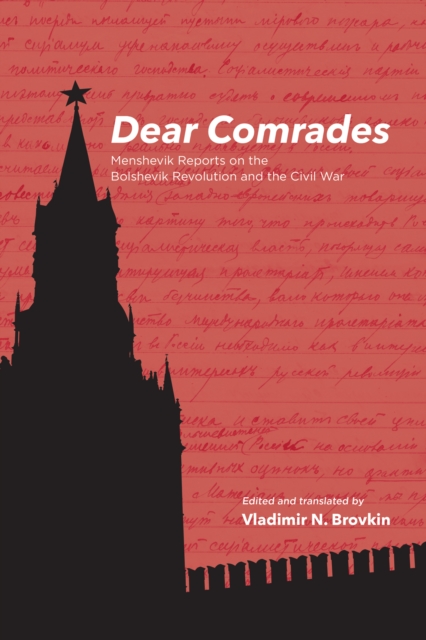 Dear Comrades : Menshevik Reports on the Bolshevik Revolution and the Civil War, EPUB eBook