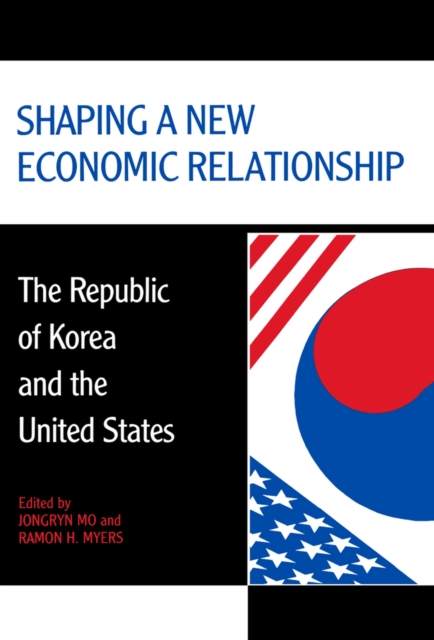 Shaping a New Economic Relationship : The Republic of Korea and the United States, Paperback / softback Book