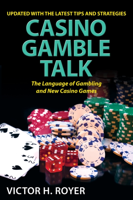 Casino Gamble Talk: The Language Of Gambling And The New Casino Game, EPUB eBook