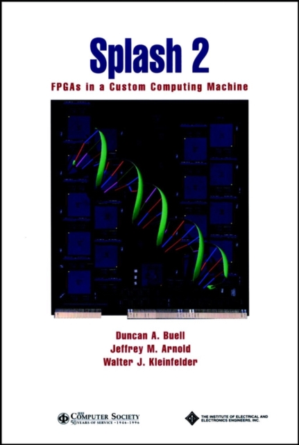 Splash 2 : FPGAs in a Custom Computing Machine, Hardback Book