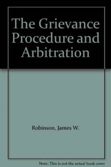 The Grievance Procedure and Arbitration : Text and Cases, Paperback / softback Book