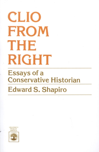 Clio From the Right : Essays of a Conservative Historian, Paperback / softback Book