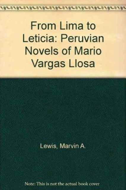 From Lima to Leticia : The Peruvian Novels of Mario Vargas Llosa, Paperback / softback Book