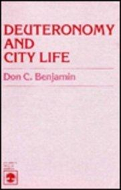 Deuteronomy and City Life : A Form Criticism of Texts with the Word City ('r) in Deuteronomy 4:41-26:19, Paperback / softback Book