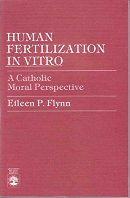 Human Fertilization in Vitro : A Catholic Moral Perspective, Paperback / softback Book