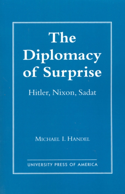 The Diplomacy of Surprise : Hitler, Nixon, Sadat, Harvard Studies in International Affairs, Number 44, Hardback Book