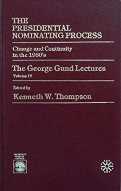 Presidential Nominating Process : Change and Continuity in the 1980's, Hardback Book