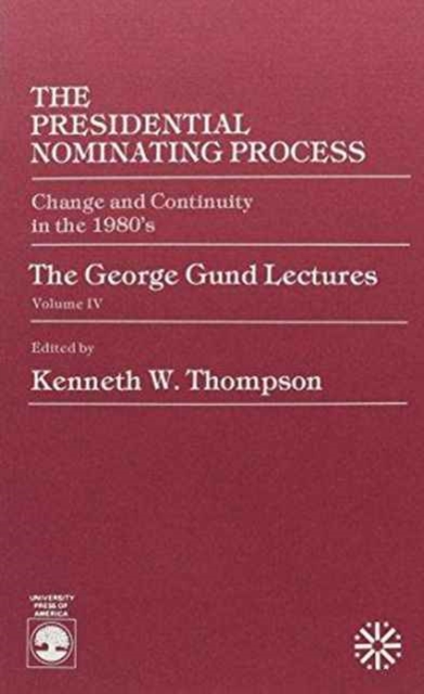 Presidential Nominating Process : Change and Continuity in the 1980's, Paperback / softback Book