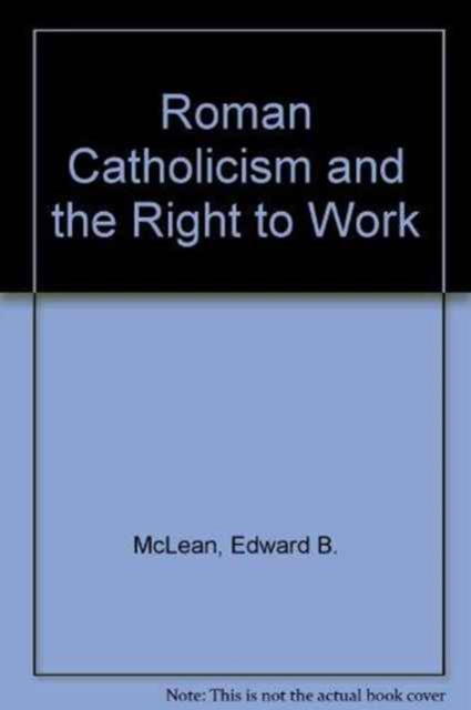 Roman Catholicism and the Right to Work, Hardback Book
