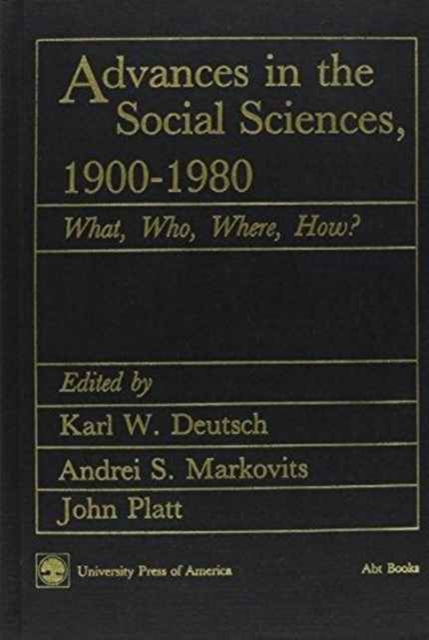 Advances in the Social Sciences 1900-1980 : What, Who, Where, How, Hardback Book