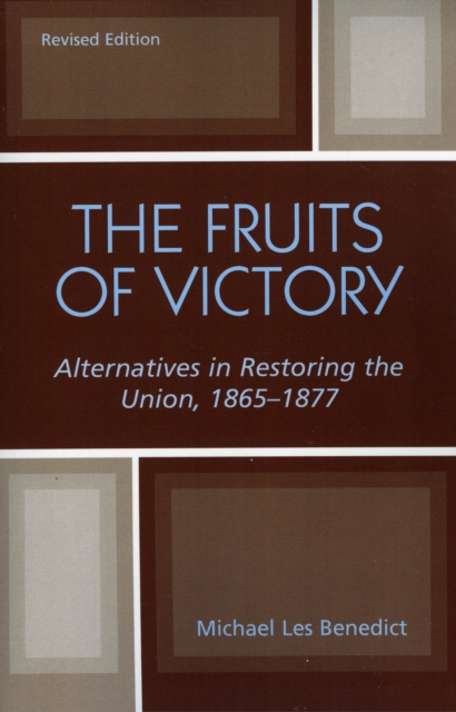 The Fruits of Victory : Alternatives in Restoring the Union 1865-1877, Paperback / softback Book