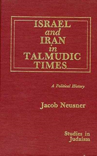 Israel and Iran in Talmudic Times : A Political History, Hardback Book