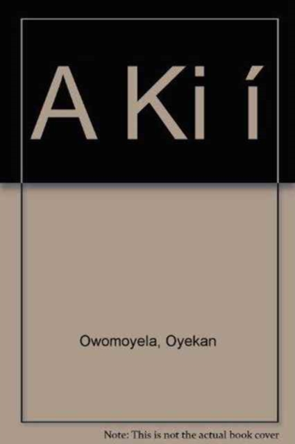 A Ki I : Yoruba Proscriptive and Prescriptive Proverbs, Hardback Book