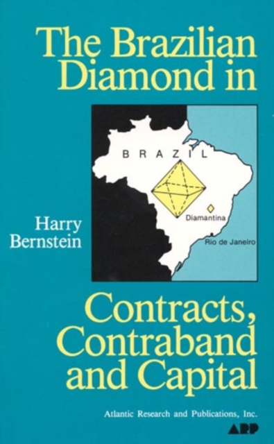 The Brazilian Diamond in Contracts, Contraband and Capital, Hardback Book