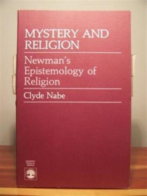 Mystery and Religion : Newman's Epistemology of Religion, Paperback / softback Book