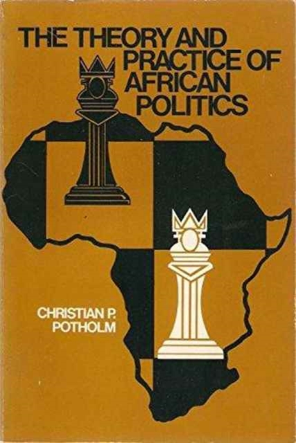 The Theory and Practice of African Politics, Paperback / softback Book