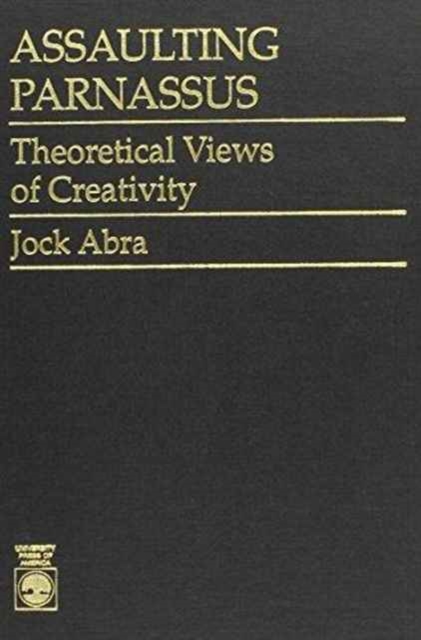 Assaulting Parnassus : Theoretical Views of Creativity, Hardback Book