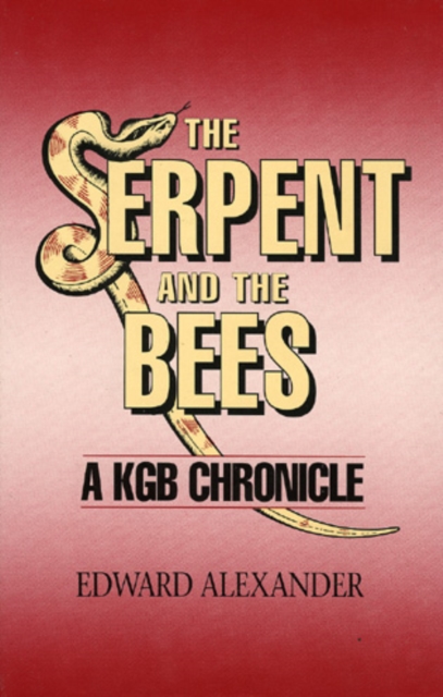 The Serpent and the Bee : A KGB Chronicle, Hardback Book
