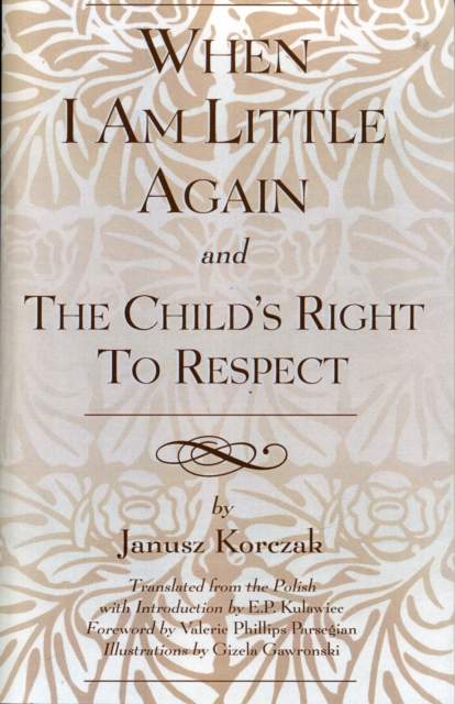 When I Am Little Again and The Child's Right to Respect, Paperback / softback Book