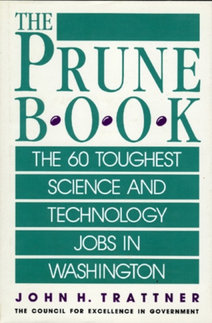 Prune Book: The 60 Toughest Science and Technology Jobs in Washington, Hardback Book