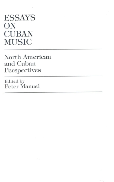 Essays on Cuban Music : North American and Cuban Perspectives, Hardback Book