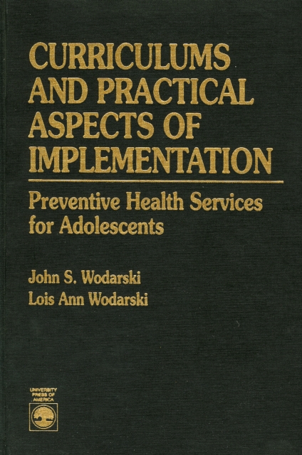 Curriculums and Practical Aspects of Implementation : Preventive Health Services for Adolescents, Hardback Book