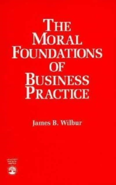The Moral Foundations of Business Practice, Paperback / softback Book