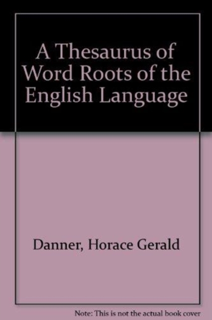A Thesaurus of Word Roots of the English Language, Hardback Book