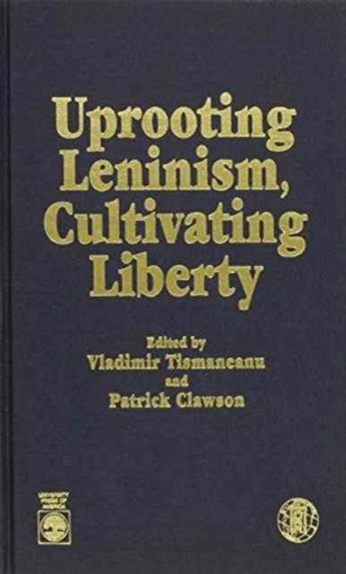 Uprooting Leninism, Cultivating Liberty, Hardback Book
