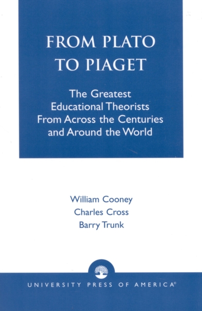 From Plato To Piaget : The Greatest Educational Theorists From Across the Centuries and Around the World, Paperback / softback Book