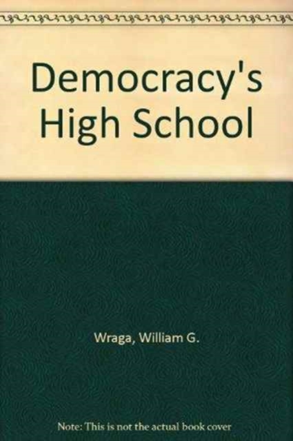 Democracy's High School : The Comprehensive High School and Educational Reform in the United States, Hardback Book