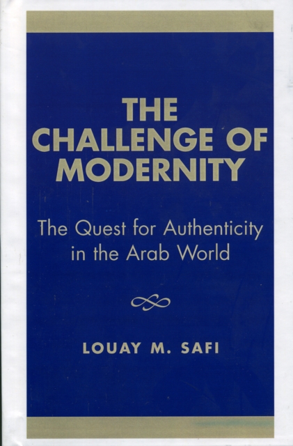 The Challenge of Modernity : The Quest for Authenticity in the Arab World, Hardback Book